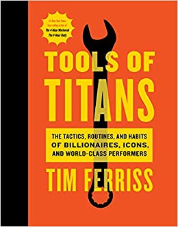 Book Highlight: Tools Of Titans By Tim Ferris