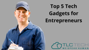Top 5 Tech Gadgets for Entrepreneurs