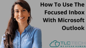 How To Use The Focused Inbox With Microsoft Outlook