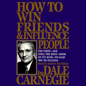 Book Highlight — How To Win Friends and Influence People by Dale Carnegie