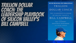 Trillion Dollar Coach The Leadership Playbook of Silicon Valley's Bill Campbell